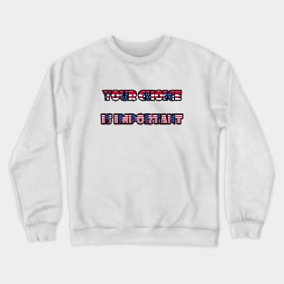 Your choice is important Crewneck Sweatshirt